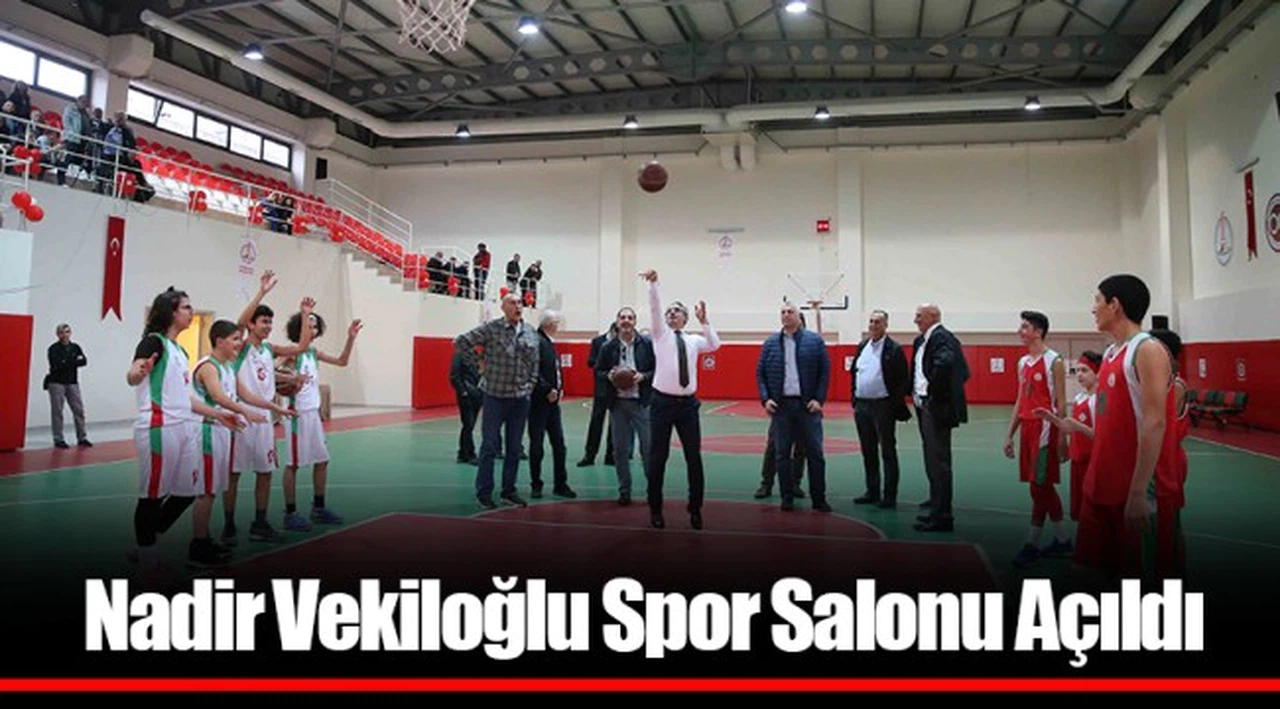 Nadir Vekiloğlu Spor Salonu Açıldı