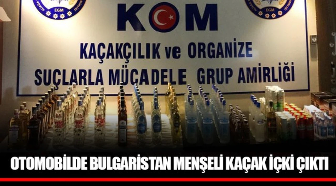 Otomobilde Bulgaristan menşeli kaçak içki çıktı