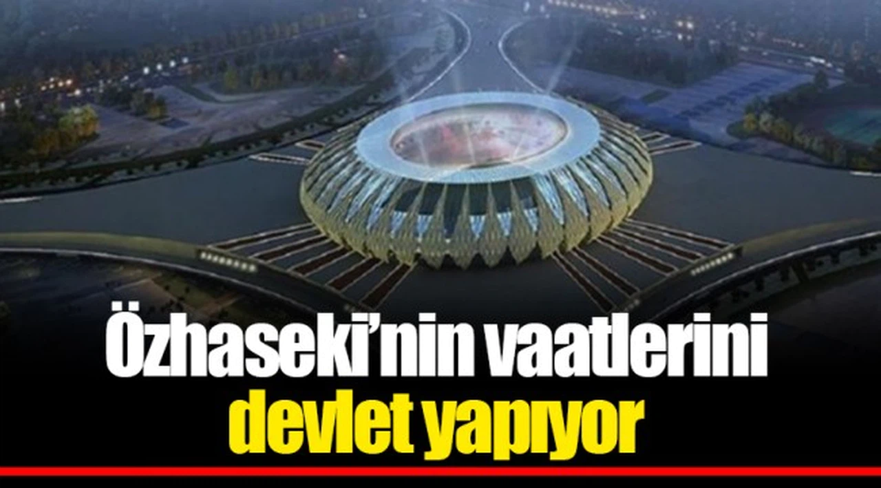 Özhaseki’nin vaatlerini devlet yapıyor