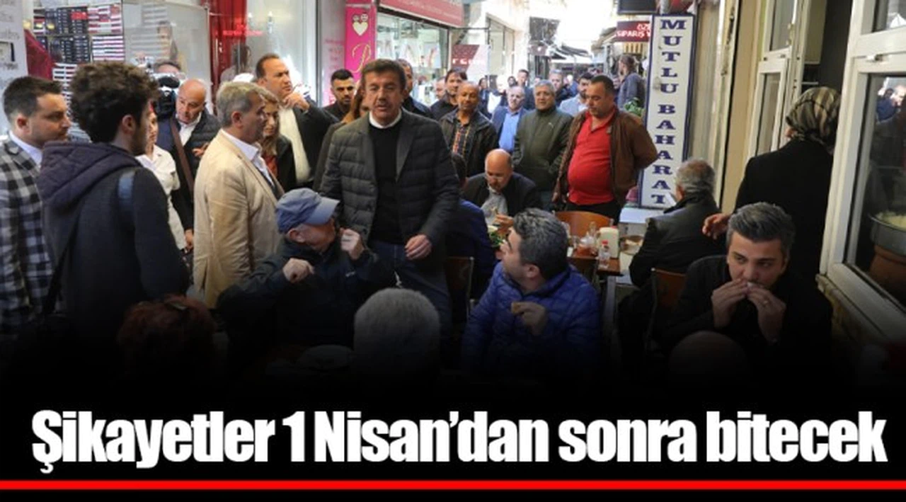 Şikayetler 1 Nisan’dan sonra bitecek