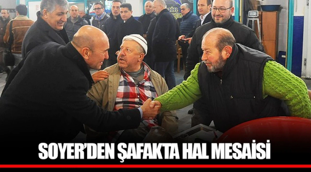 SOYER’DEN ŞAFAKTA HAL MESAİSİ