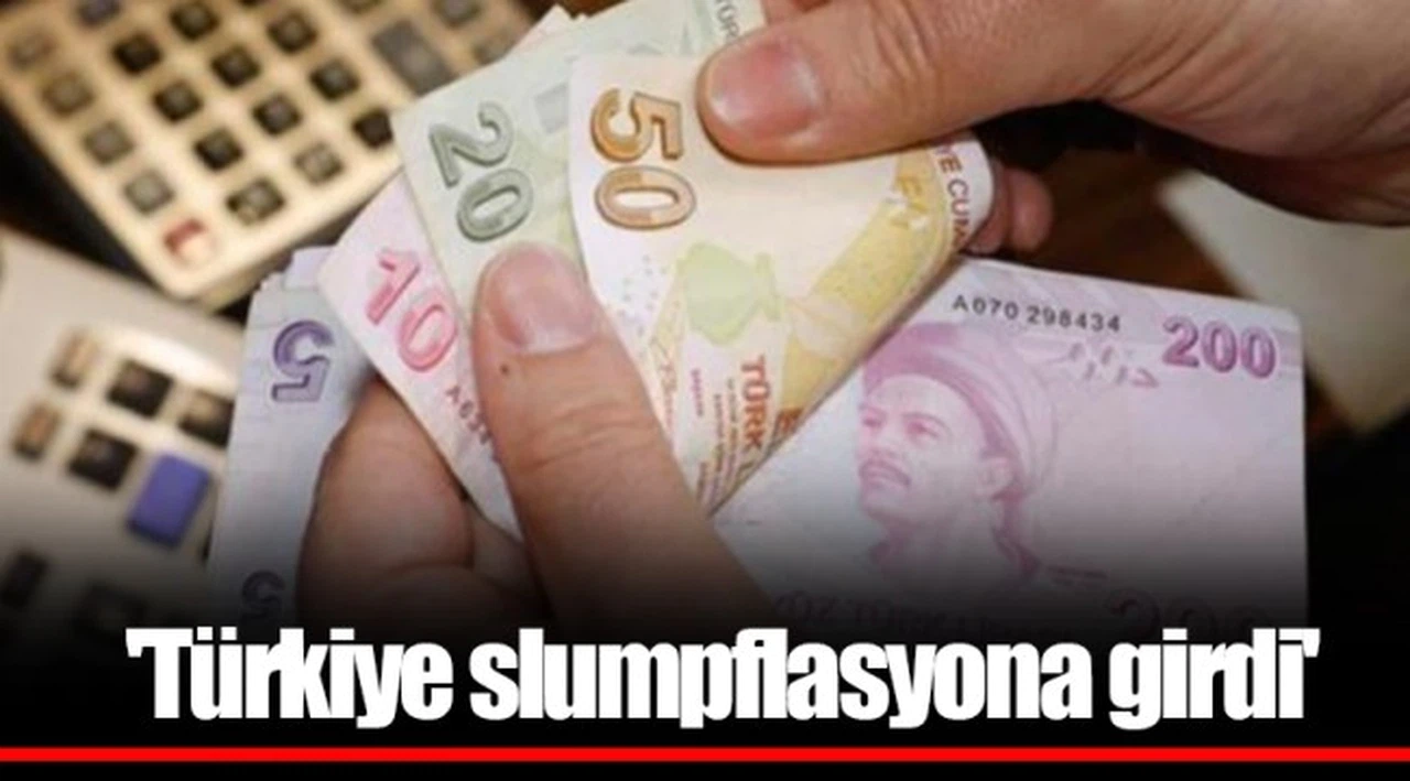 'Türkiye slumpflasyona girdi'