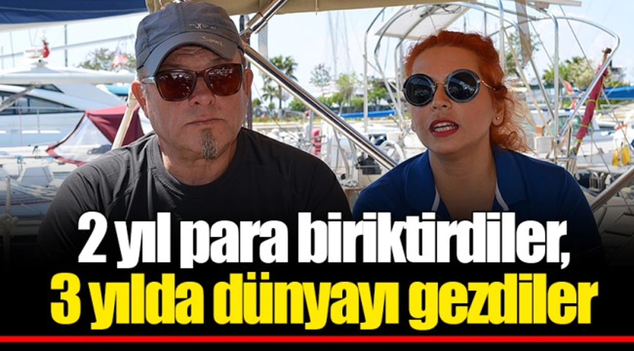 2 yıl para biriktirdiler, 3 yılda dünyayı gezdiler