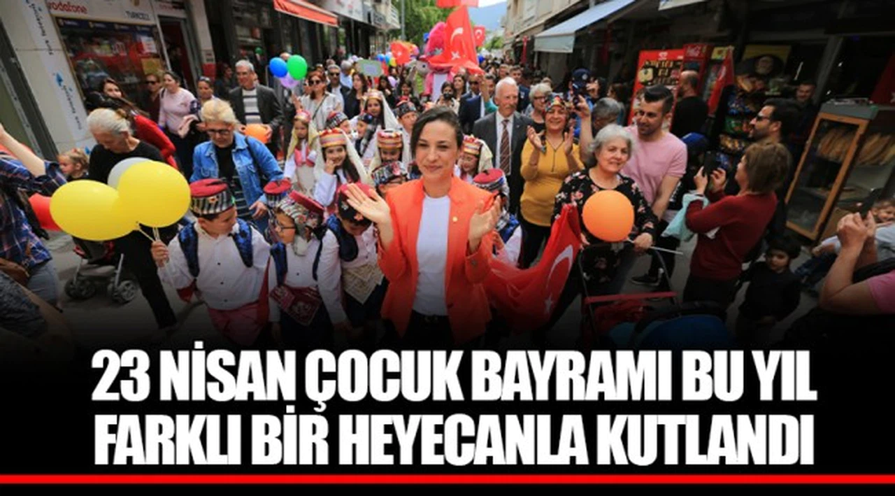 23 NİSAN ÇOCUK BAYRAMI BU YIL FARKLI BİR HEYECANLA KUTLANDI