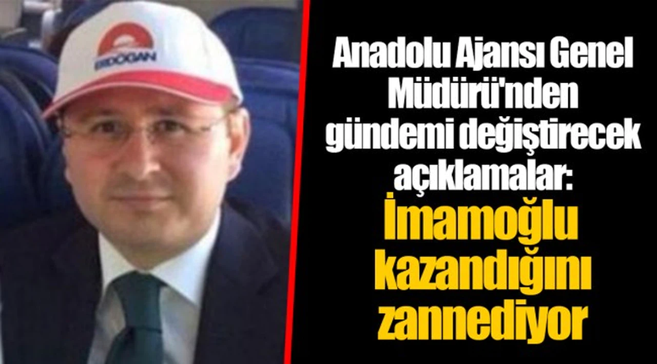 Anadolu Ajansı Genel Müdürü'nden gündemi değiştirecek açıklamalar: İmamoğlu kazandığını zannediyor
