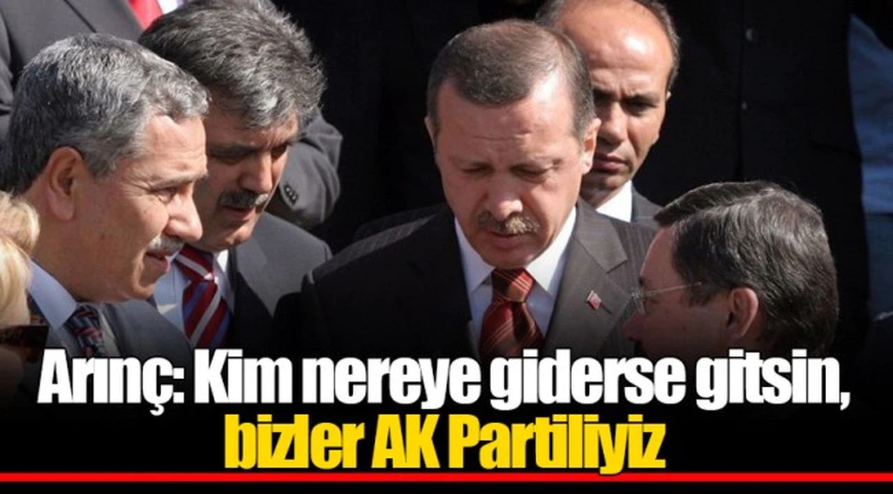 Arınç: Kim nereye giderse gitsin, bizler AK Partiliyiz