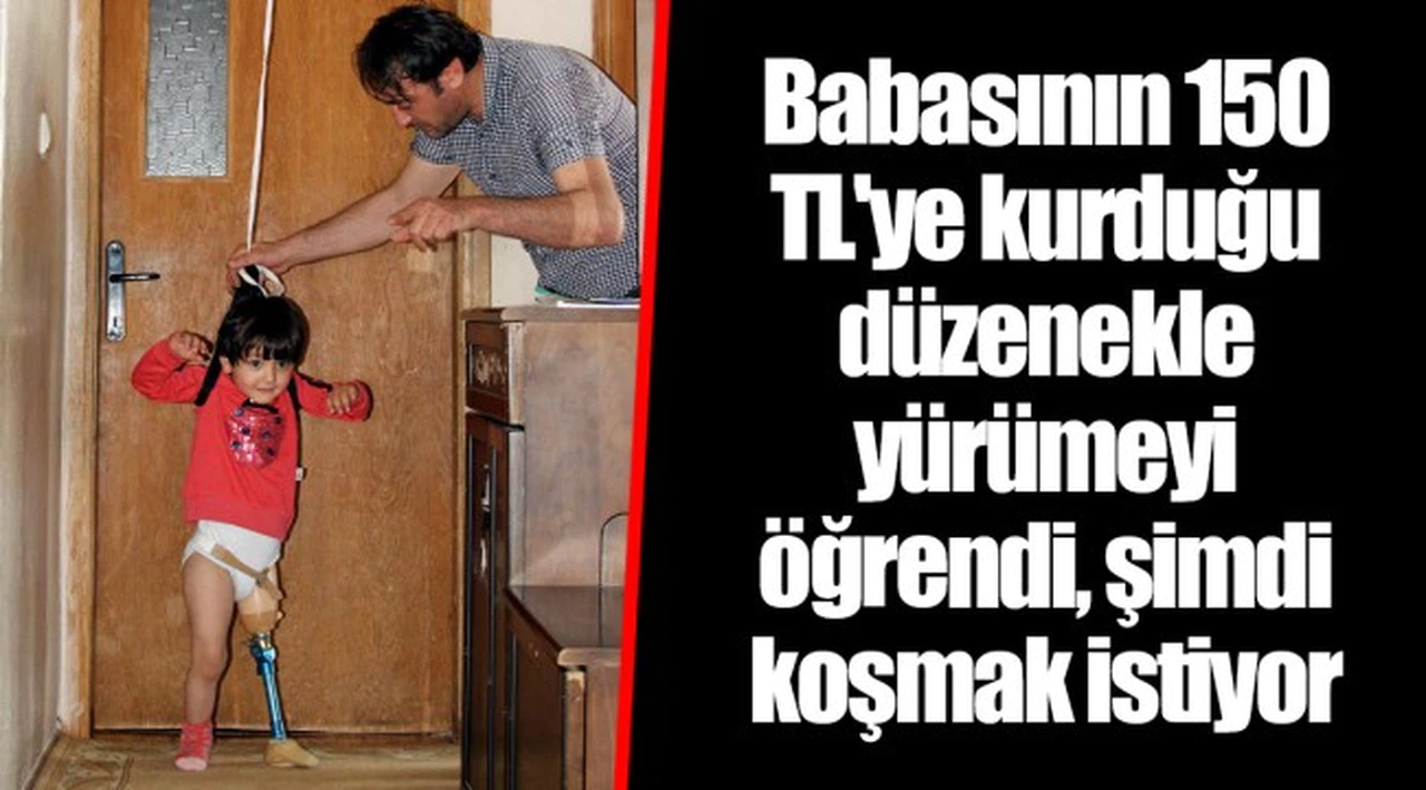 Babasının 150 TL'ye kurduğu düzenekle yürümeyi öğrendi, şimdi koşmak istiyor