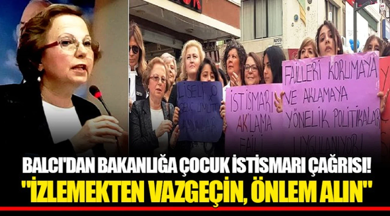 BALCI'DAN BAKANLIĞA ÇOCUK İSTİSMARI ÇAĞRISI!