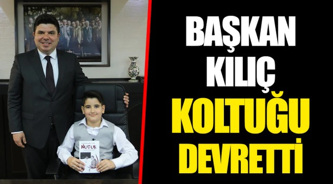 BAŞKAN KILIÇ KOLTUĞU DEVRETTİ