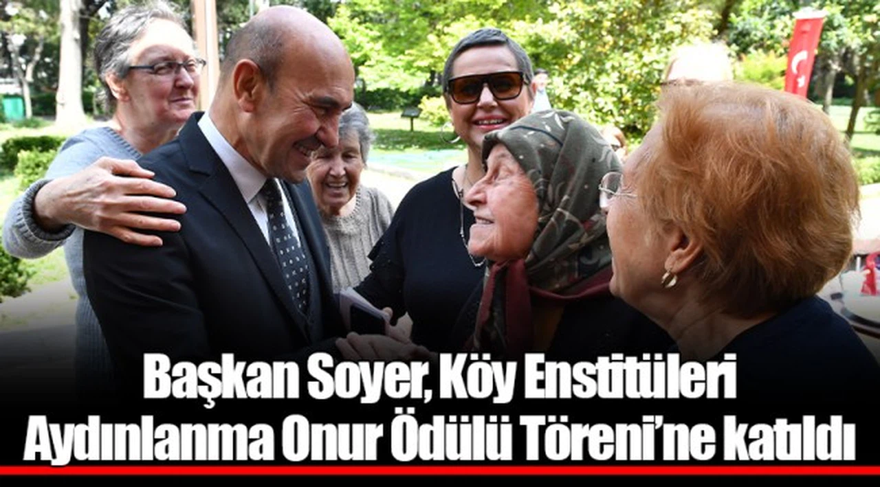 Başkan Soyer, Köy Enstitüleri Aydınlanma Onur Ödülü Töreni’ne katıldı