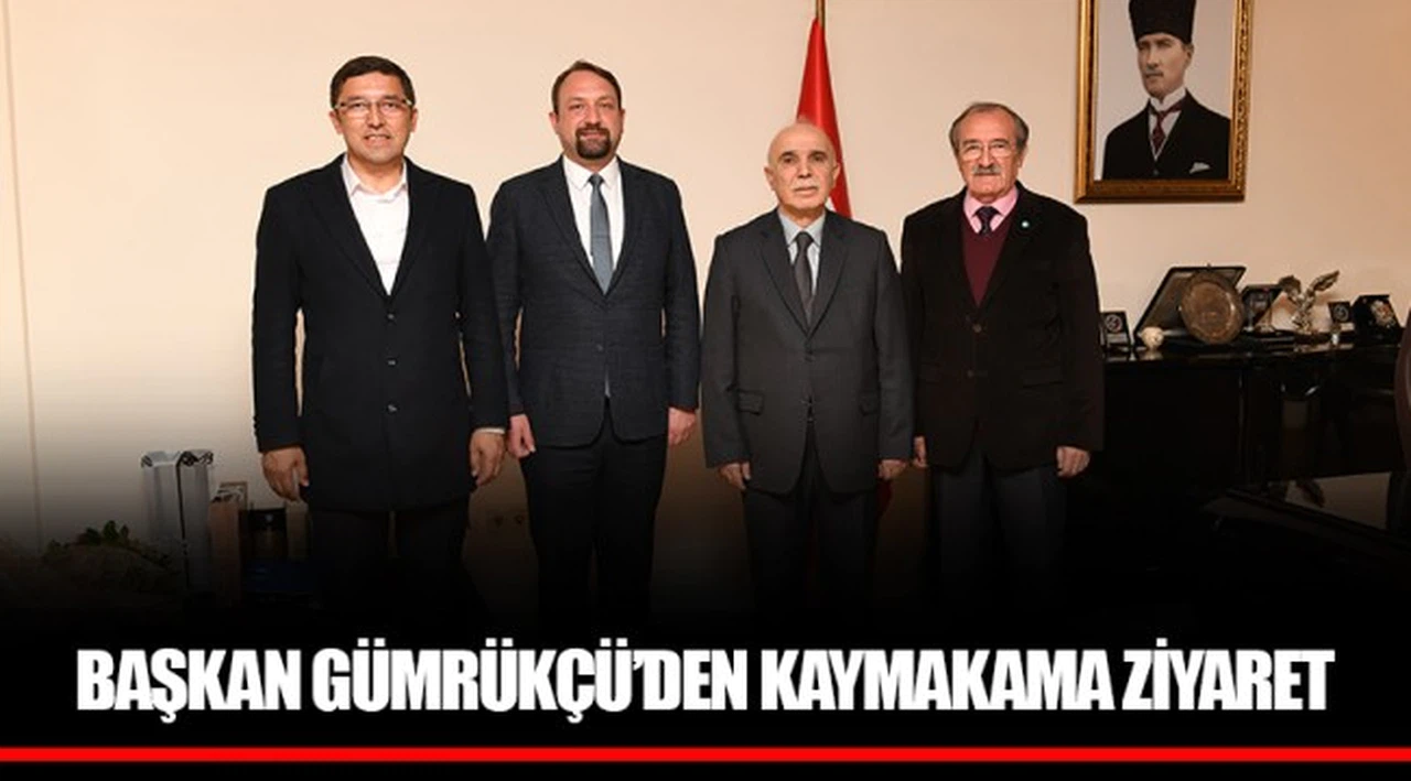 BAŞKAN UTKU GÜMRÜKÇÜ’DEN KAYMAKAMA ZİYARET