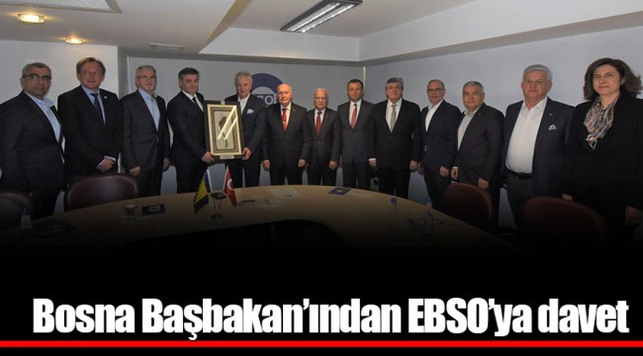 Bosna Başbakan’ından EBSO’ya davet