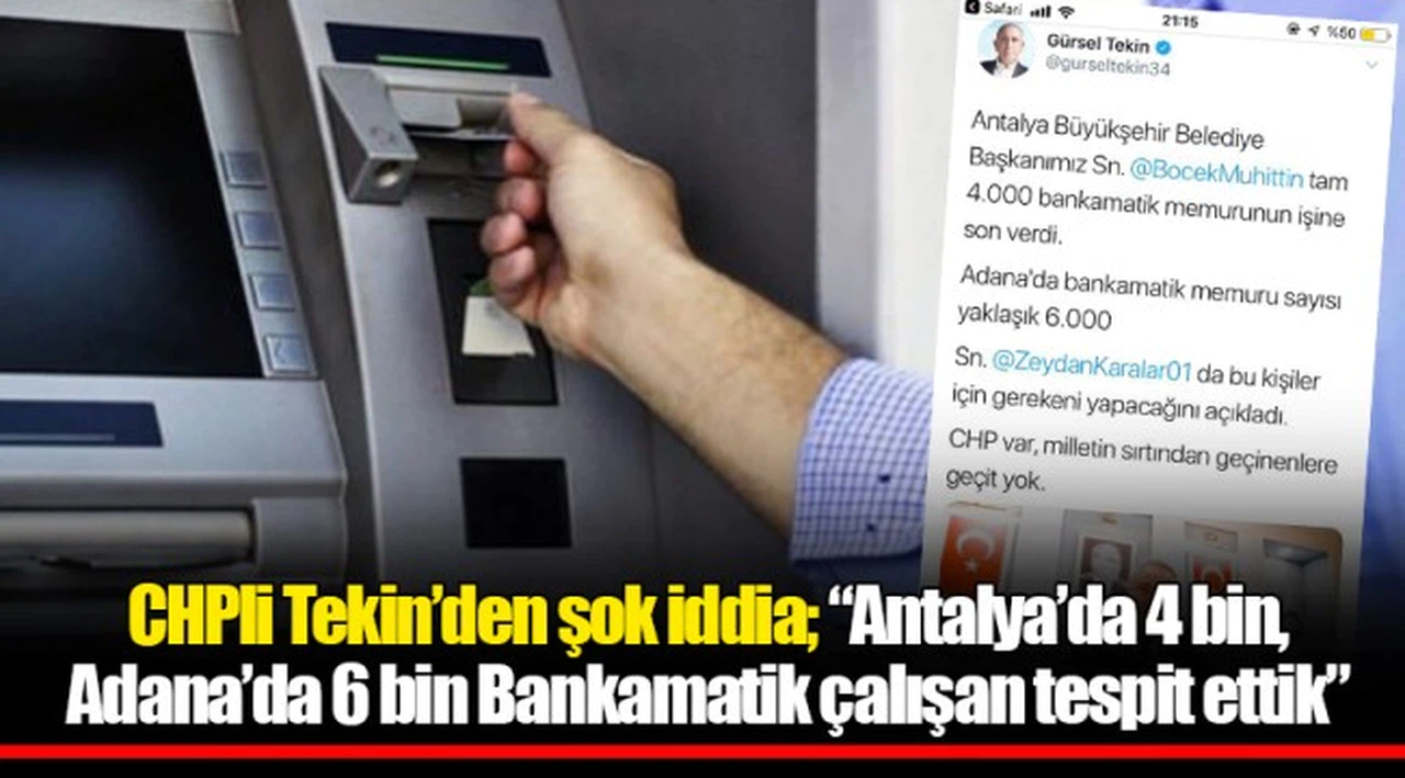 CHPli Tekin’den şok iddia; “Antalya’da 4 bin, Adana’da 6 bin Bankamatik çalışan tespit ettik”