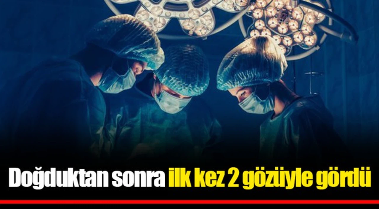 Doğduktan sonra ilk kez 2 gözüyle gördü