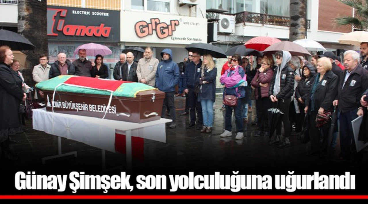 Günay Şimşek, son yolculuğuna uğurlandı