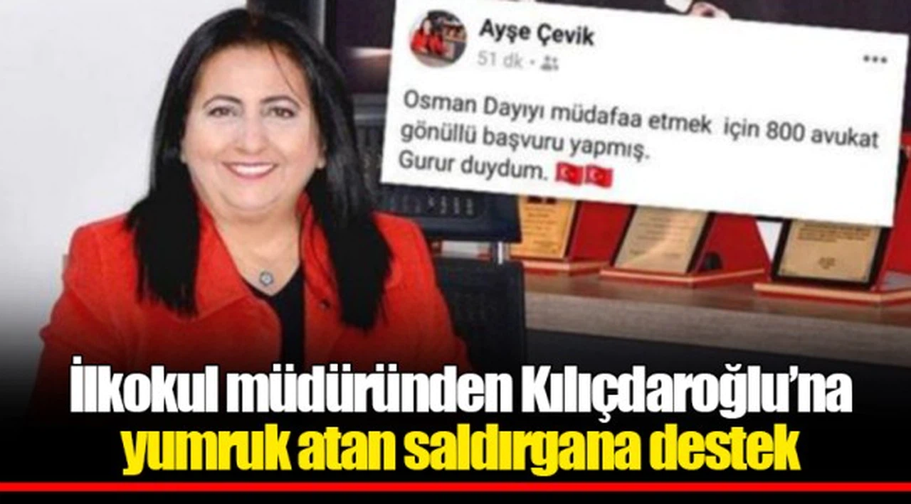 İlkokul müdüründen Kılıçdaroğlu’na yumruk atan saldırgana destek