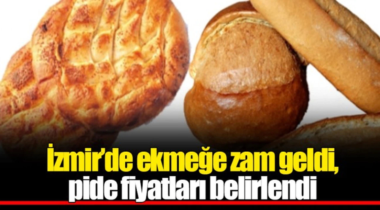 İzmir’de ekmeğe zam geldi, pide fiyatları belirlendi