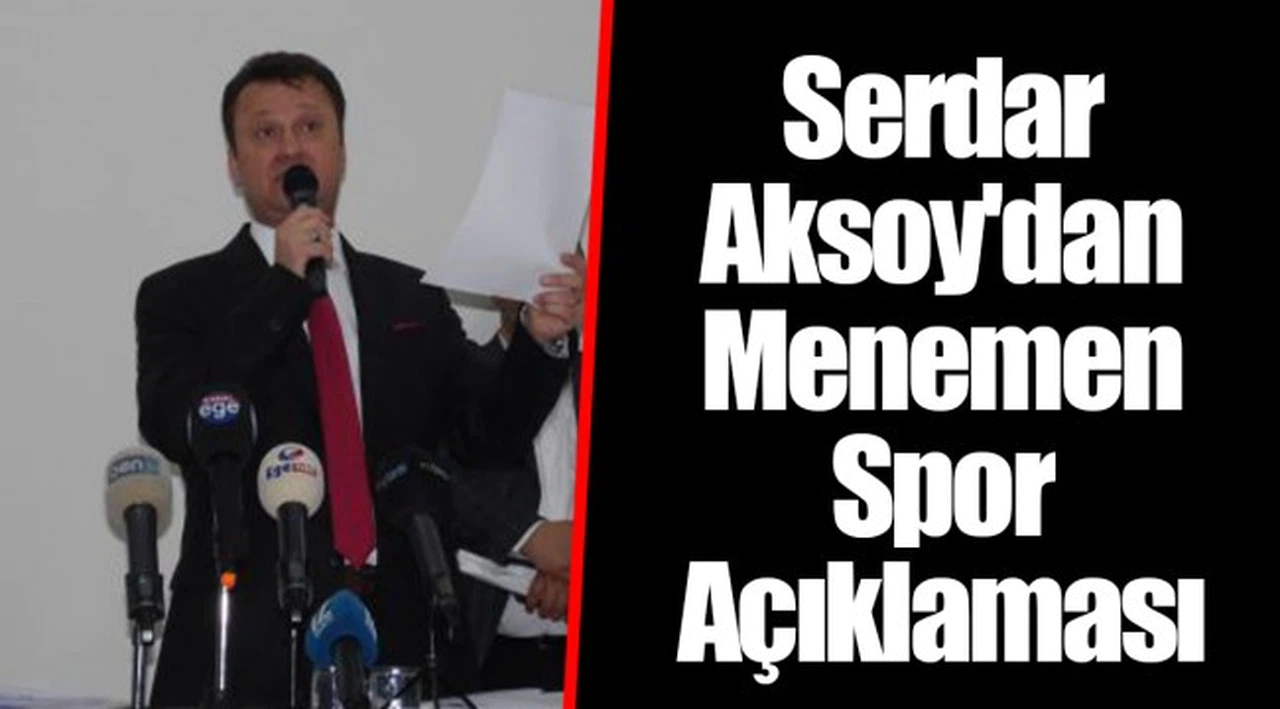 Serdar Aksoy'dan Menemen Spor Açıklaması