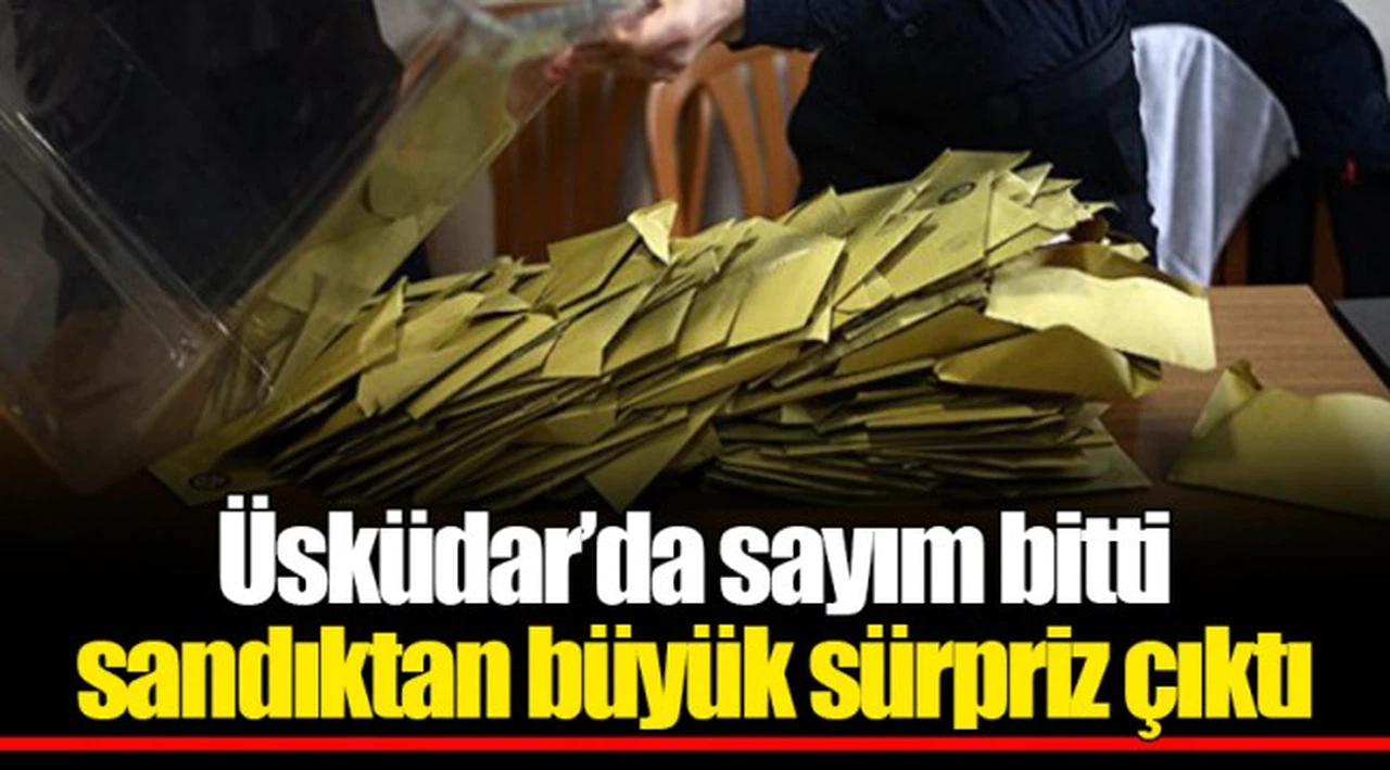 Üsküdar’da sayım bitti sandıktan büyük sürpriz çıktı