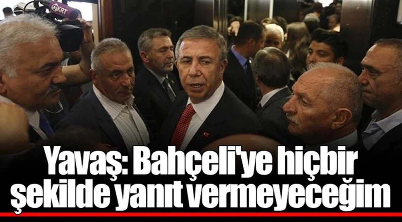 Yavaş: Bahçeli'ye hiçbir şekilde yanıt vermeyeceğim