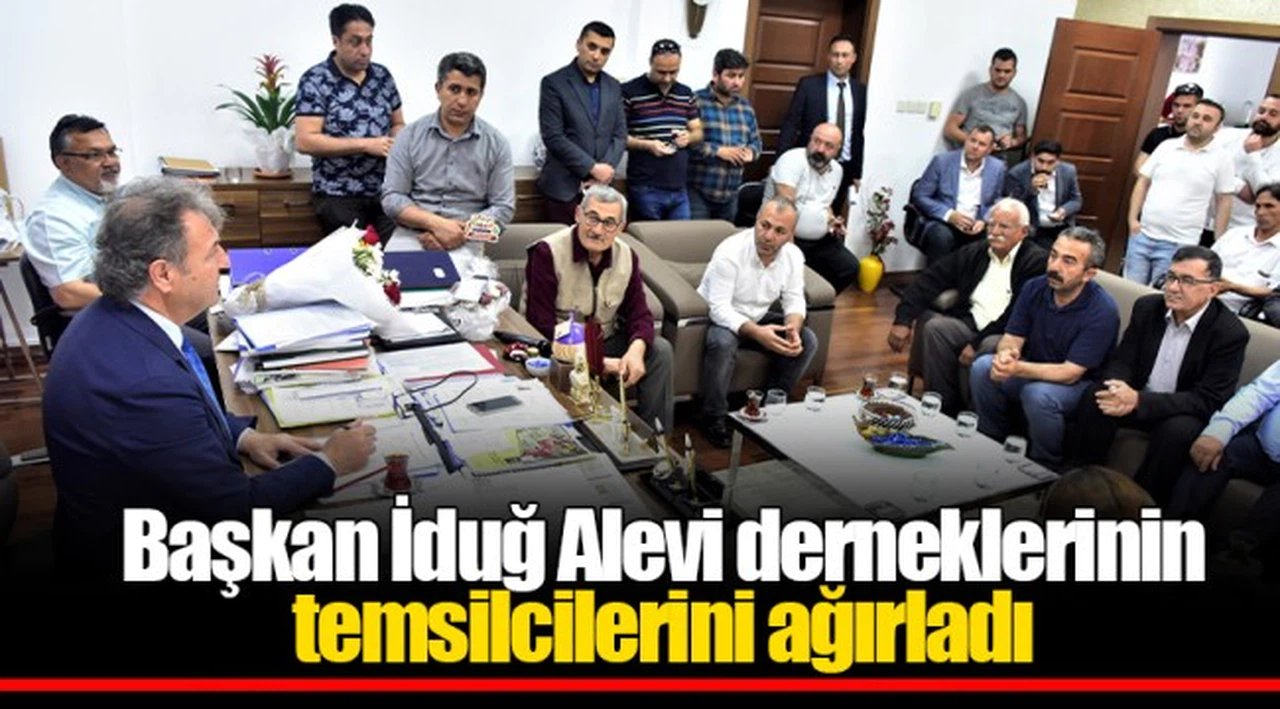 Başkan İduğ Alevi derneklerinin temsilcilerini ağırladı