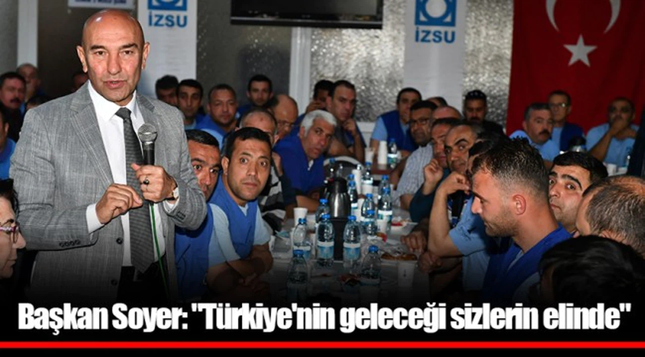 Başkan Soyer: "Türkiye'nin geleceği sizlerin elinde"