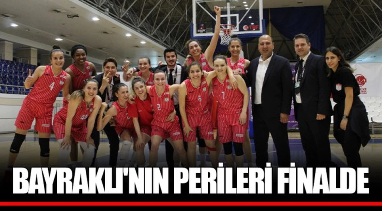 BAYRAKLI'NIN PERİLERİ FİNALDE