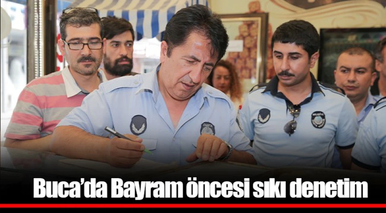 Buca’da Bayram öncesi sıkı denetim