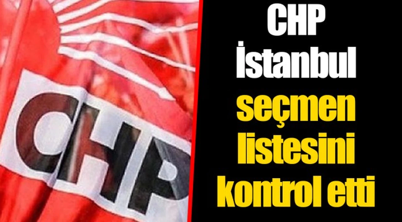 CHP İstanbul seçmen listesini kontrol etti