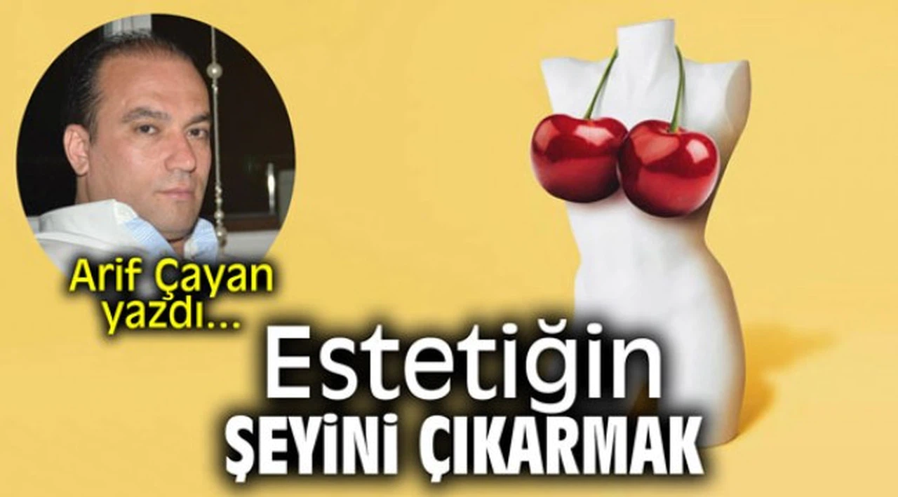 Estetiğin şeyini çıkarmak!
