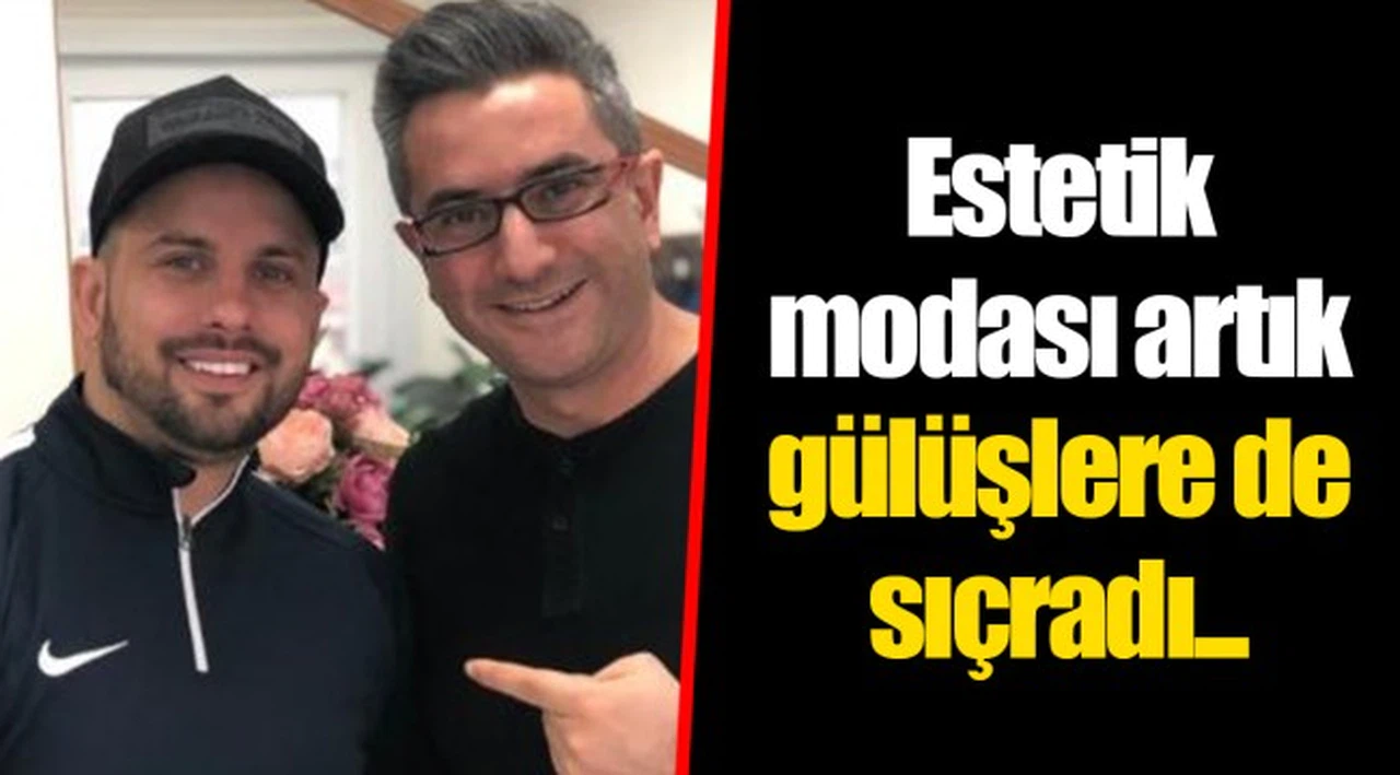 Estetik modası artık gülüşlere de sıçradı...