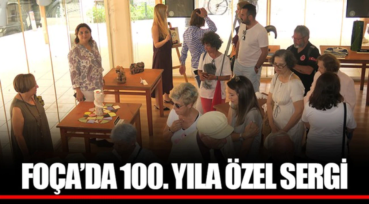 FOÇA’DA 100. YILA ÖZEL SERGİ