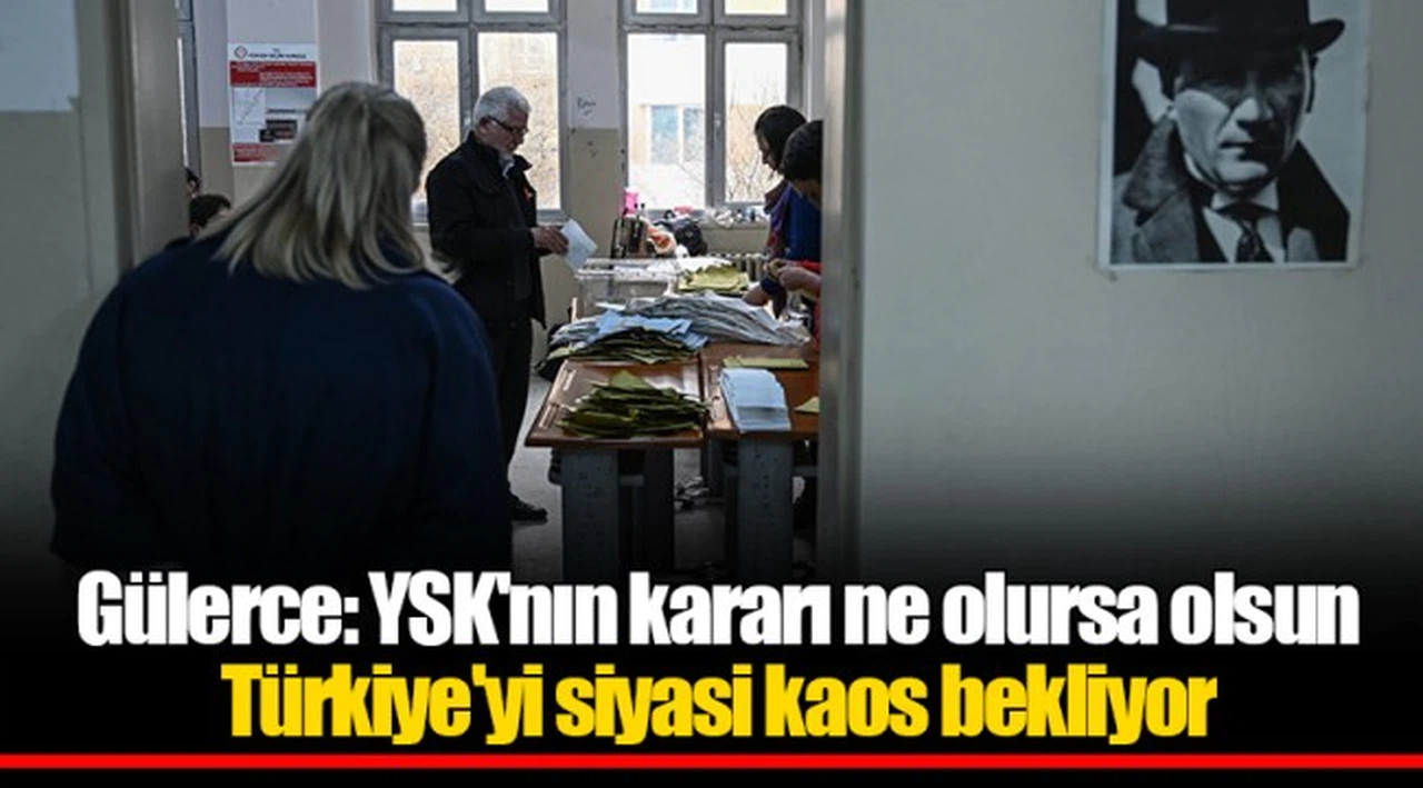 Gülerce: YSK'nın kararı ne olursa olsun Türkiye'yi siyasi kaos bekliyor
