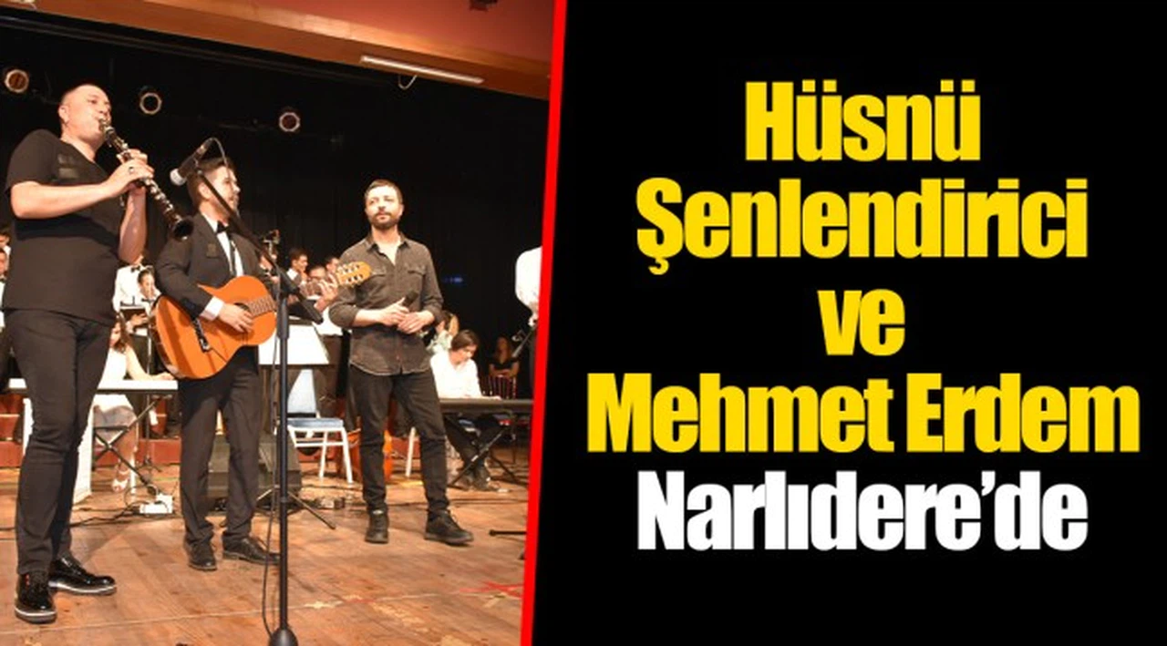 Hüsnü Şenlendirici ve Mehmet Erdem Narlıdere’de