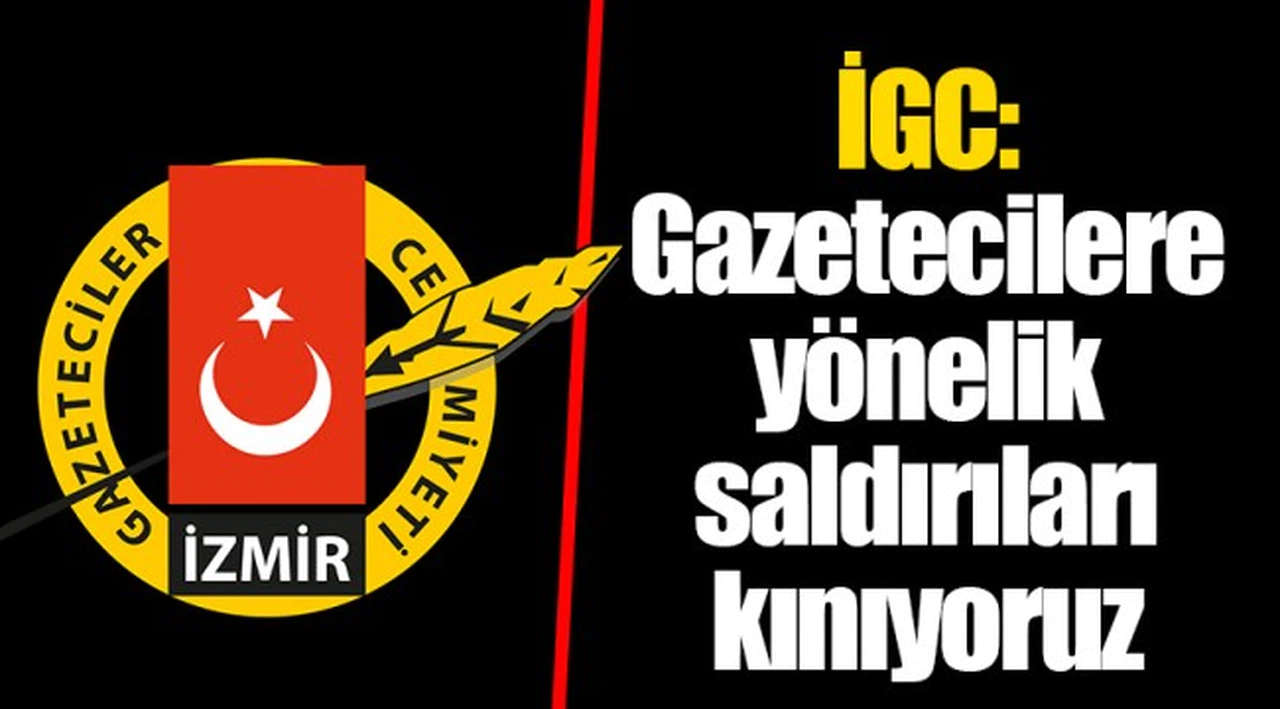 İGC:  Gazetecilere yönelik saldırıları kınıyoruz