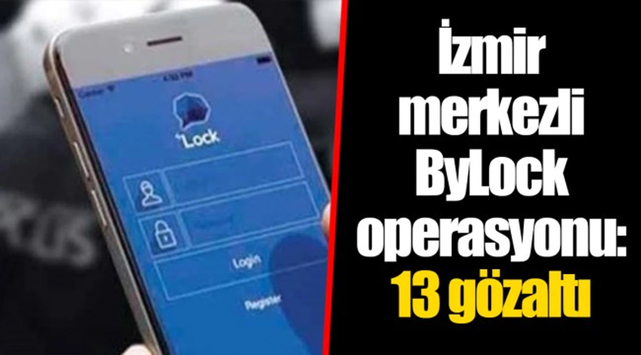 İzmir merkezli ByLock operasyonu: 13 gözaltı