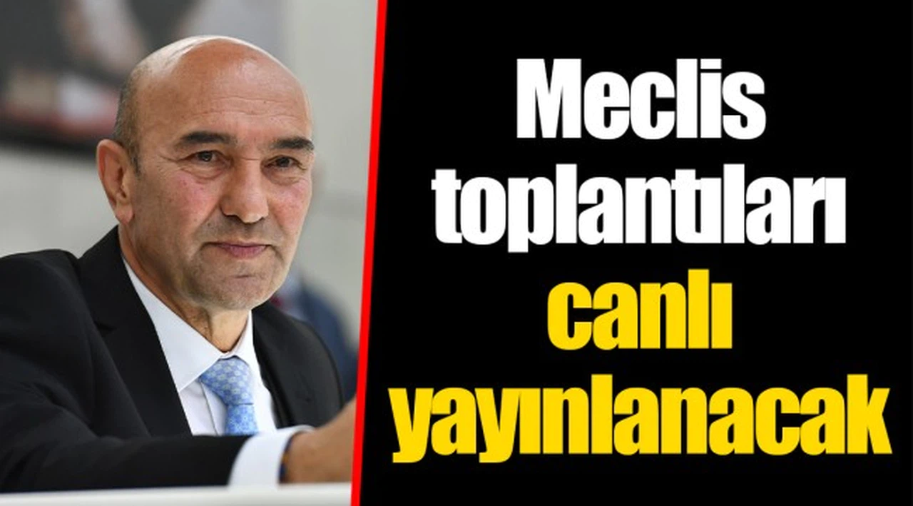Meclis toplantıları canlı yayınlanacak