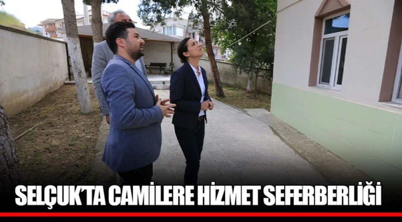 SELÇUK’TA CAMİLERE HİZMET SEFERBERLİĞİ