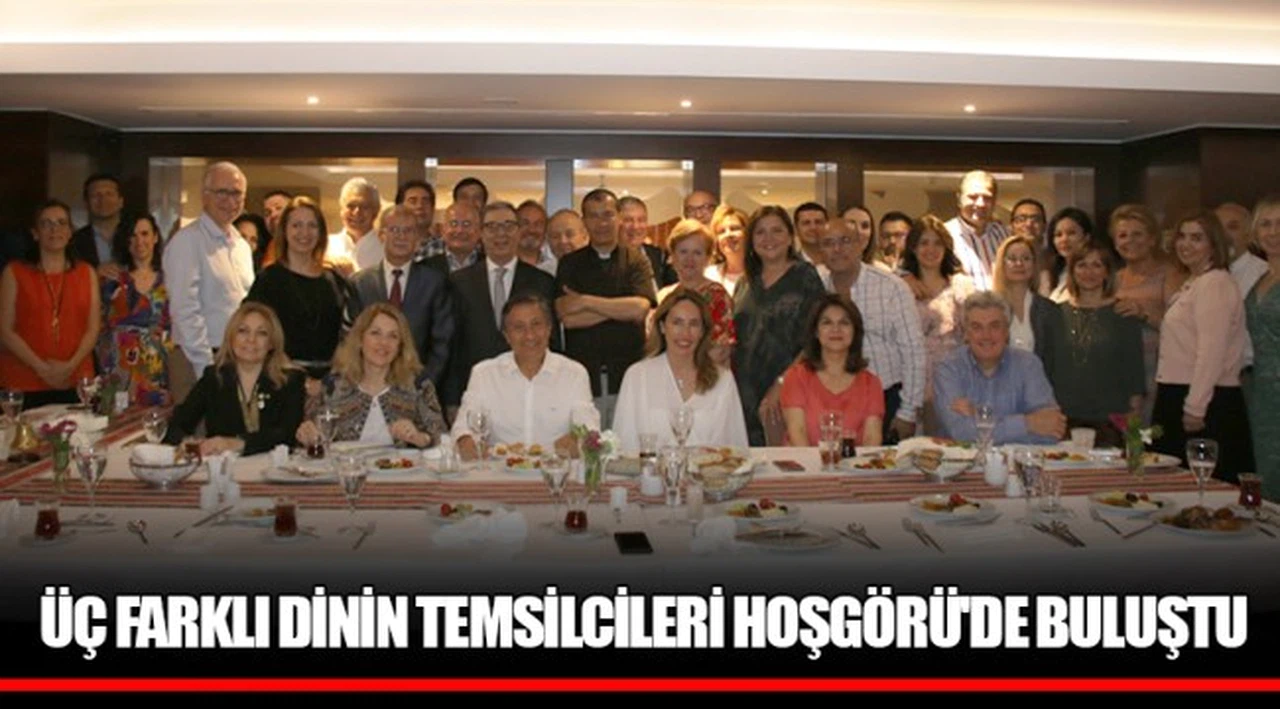 ÜÇ FARKLI DİNİN TEMSİLCİLERİ HOŞGÖRÜ'DE BULUŞTU