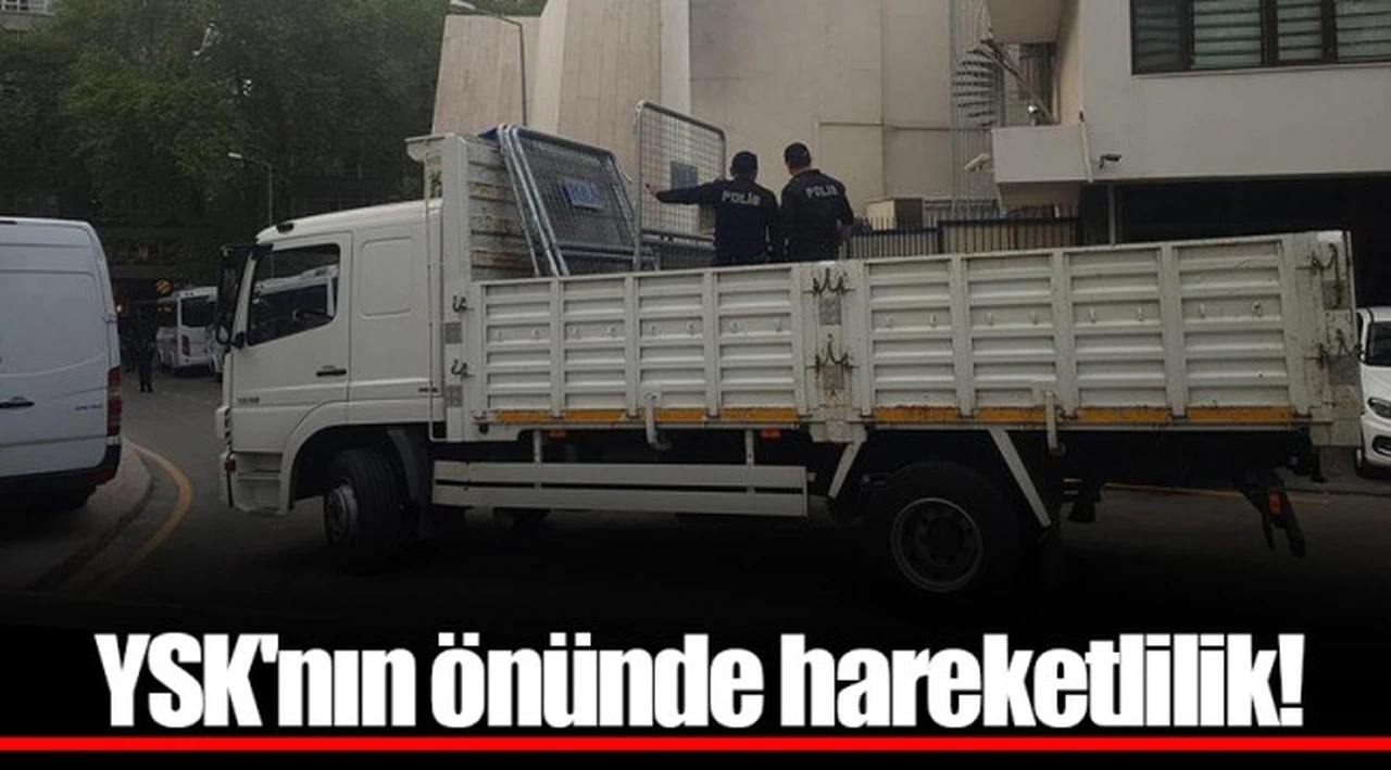 YSK'nın önünde hareketlilik!