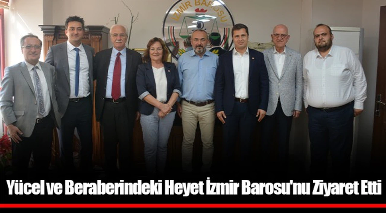 Yücel ve Beraberindeki Heyet İzmir Barosu'nu Ziyaret Etti