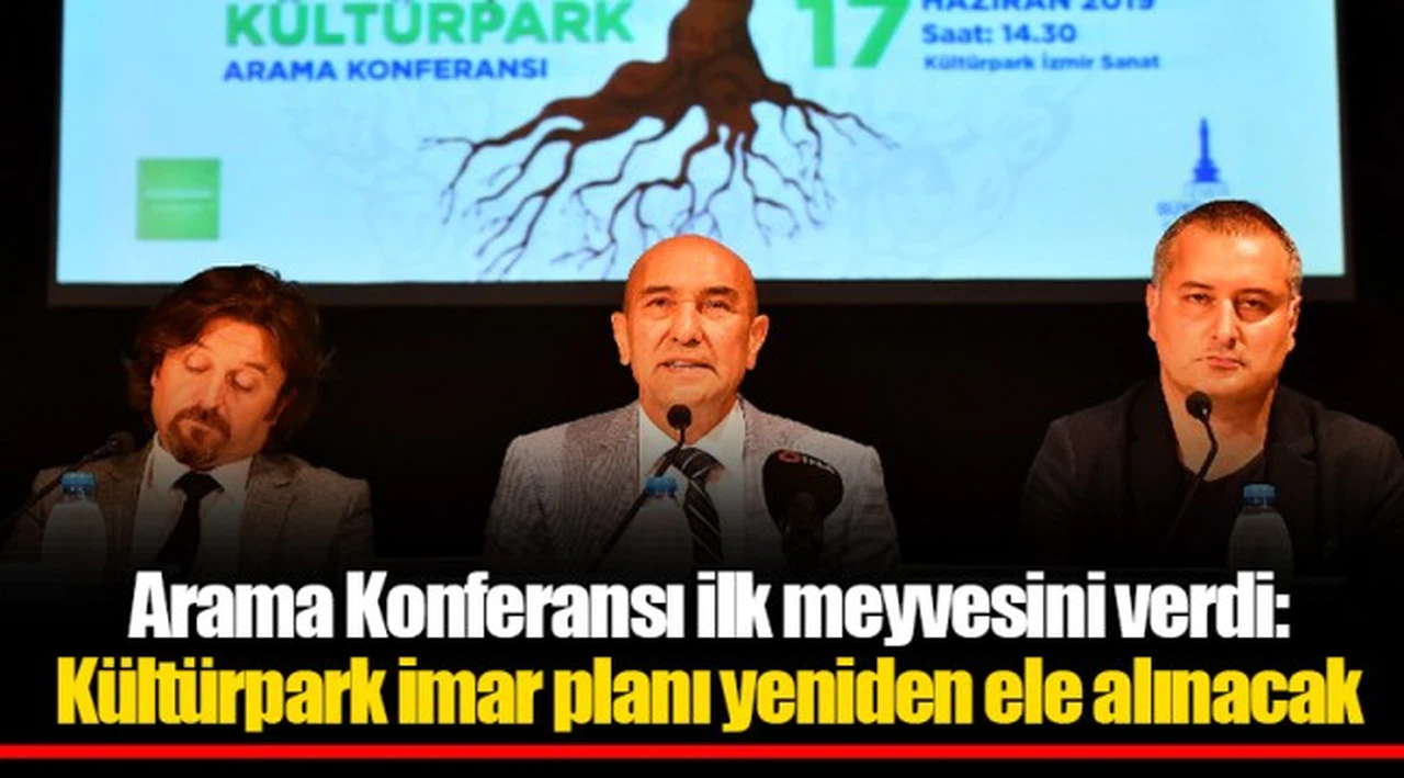 Arama Konferansı ilk meyvesini verdi: Kültürpark imar planı yeniden ele alınacak