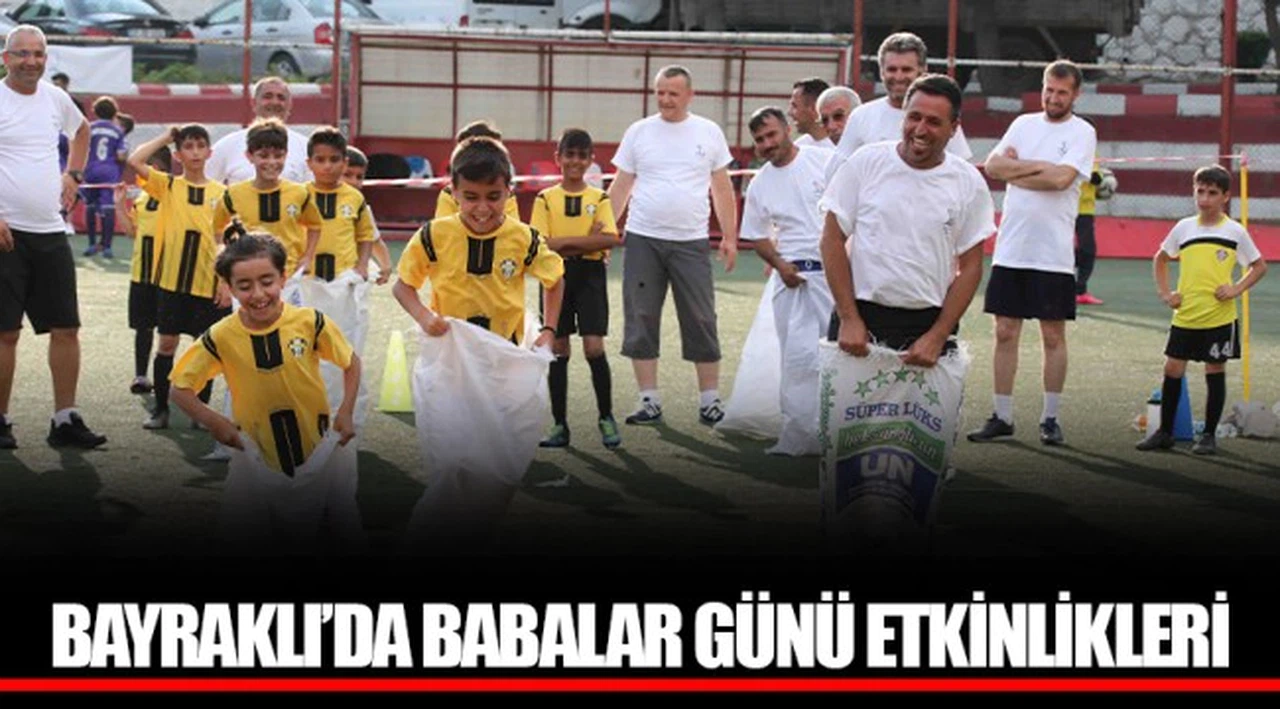 BAYRAKLI’DA BABALAR GÜNÜ ETKİNLİKLERİ