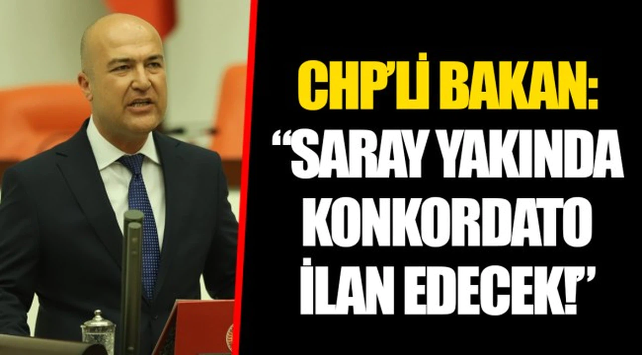 CHP’Lİ BAKAN: “SARAY YAKINDA KONKORDATO İLAN EDECEK!”