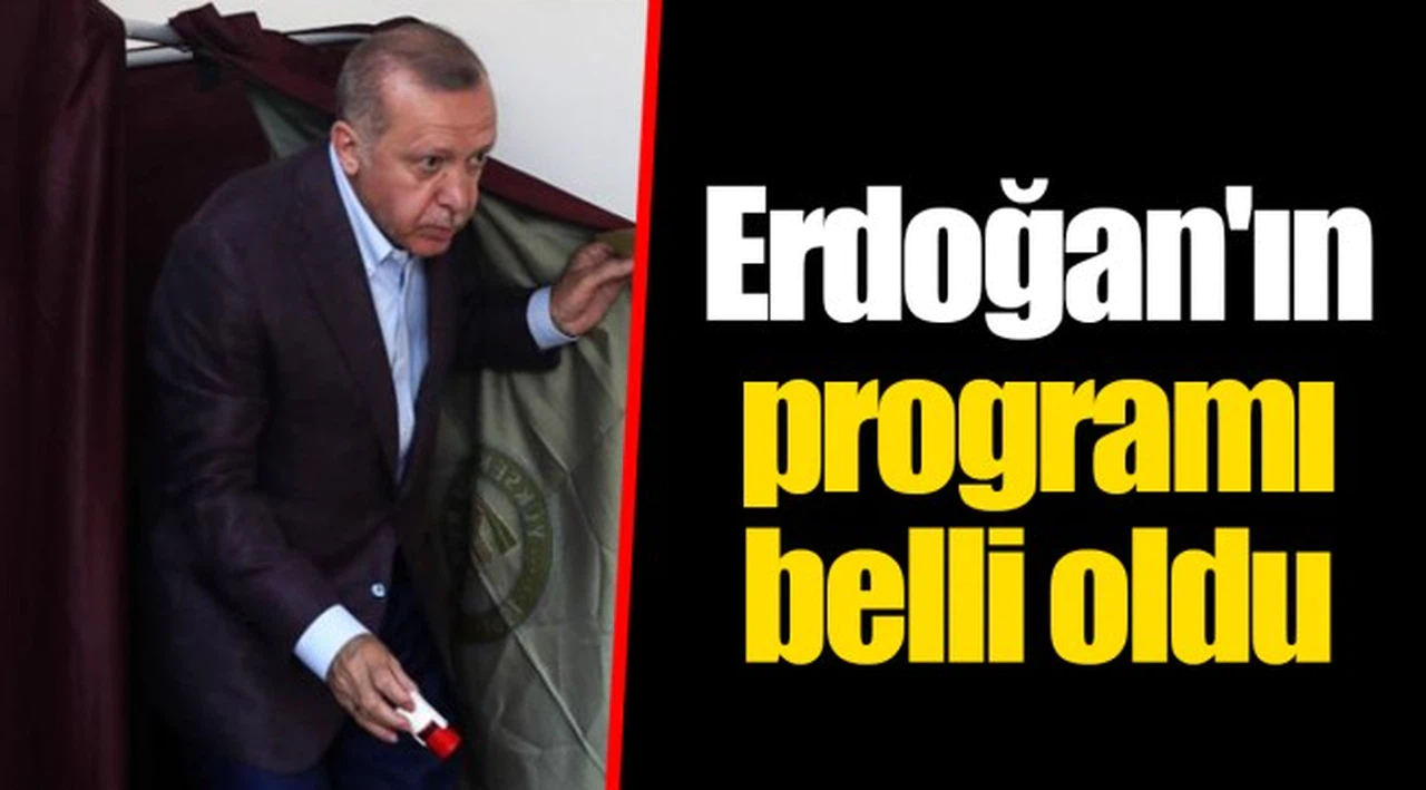 Erdoğan'ın programı belli oldu