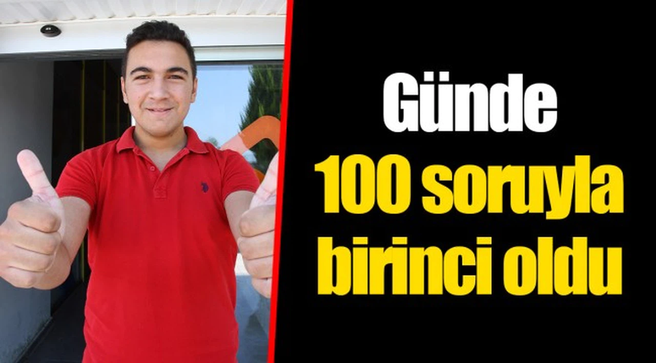Günde 100 soruyla birinci oldu
