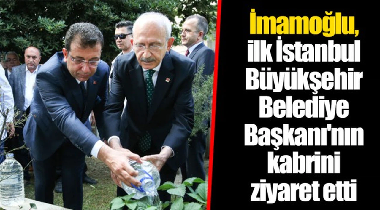 İmamoğlu, ilk İstanbul Büyükşehir Belediye Başkanı'nın kabrini ziyaret etti