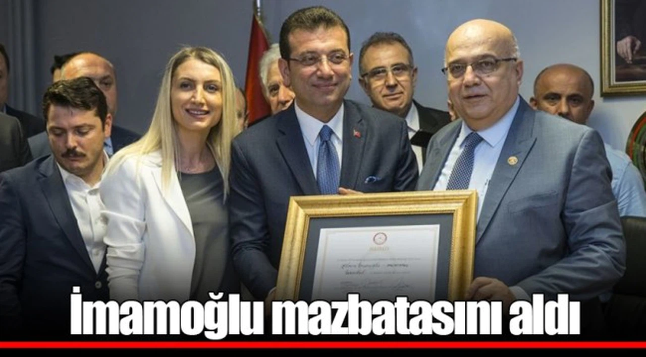İmamoğlu mazbatasını aldı