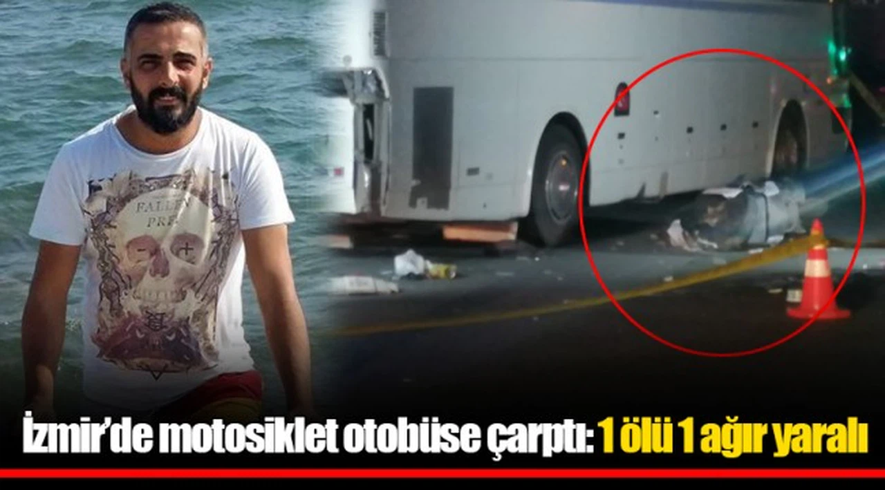 İzmir’de motosiklet otobüse çarptı: 1 ölü 1 ağır yaralı