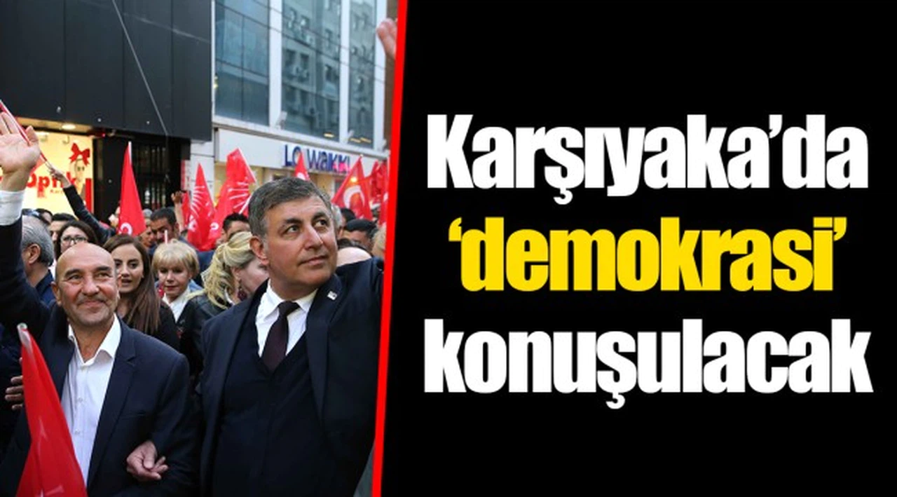 Karşıyaka’da ‘demokrasi’ konuşulacak 